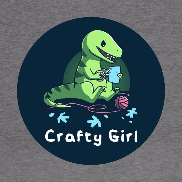 Crafty Girl Cute Funny Dinosaur Animal Lover Artsy Girly Quote by LazyMice